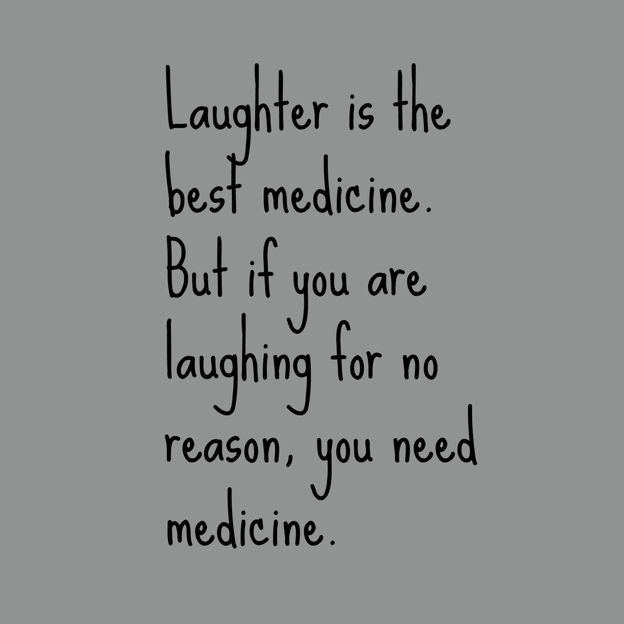 Laughter Is The Best Medicine Re Fabbed